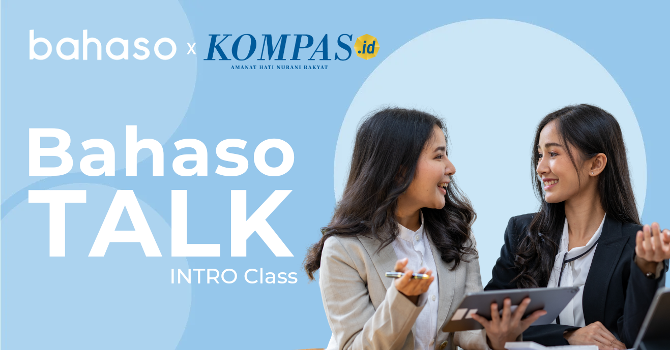 Bahaso Talk Level Intro X Kompas.id